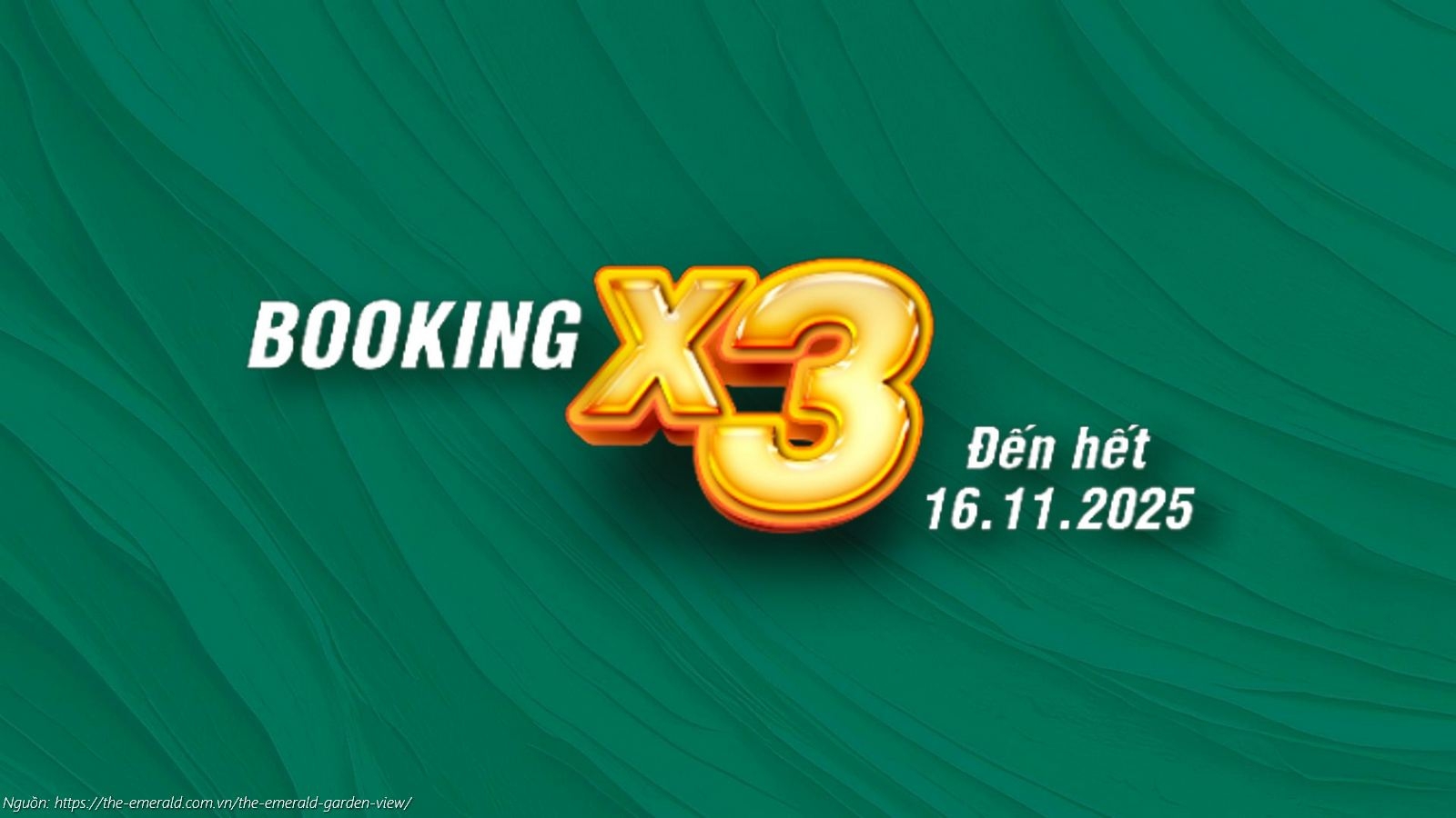 Chính sách ưu đãi Booking X3 căn hộ The Emerald Garden View đến hết 16.11.2025